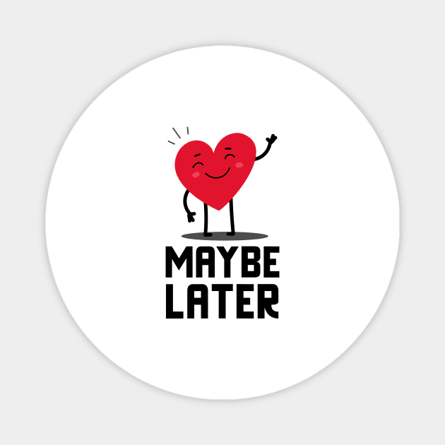 Maybe Later Magnet by Jitesh Kundra